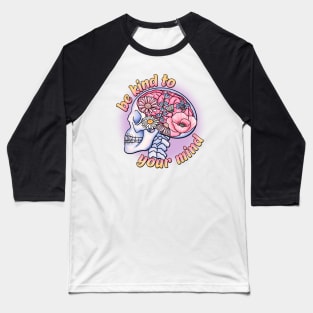 Be kind to your mind floral skull Baseball T-Shirt